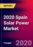 2020 Spain Solar Power Market Analysis and Outlook to 2026 - Market Size, Planned Power Plants, Market Trends, Investments, and Competition- Product Image