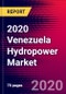 2020 Venezuela Hydropower Market Analysis and Outlook to 2026 - Market Size, Planned Power Plants, Market Trends, Investments, and Competition - Product Thumbnail Image