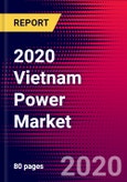 2020 Vietnam Power Market Analysis and Outlook to 2026 - Market Size, Planned Power Plants, Market Trends, Investments, and Competition- Product Image