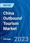 China Outbound Tourism Market Size, Share, Emerging Trends, Current Analysis, Growth, Demand, Opportunity, and Forecast 2023-2031 - Product Thumbnail Image