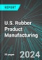 U.S. Rubber (Including Tires, Hoses and Belting) Product Manufacturing: Analytics, Extensive Financial Benchmarks, Metrics and Revenue Forecasts to 2030 - Product Image