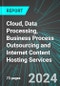 Cloud, Data Processing, Business Process Outsourcing (BPO) and Internet Content Hosting Services (U.S.): Analytics, Extensive Financial Benchmarks, Metrics and Revenue Forecasts to 2030, NAIC 518210 - Product Thumbnail Image