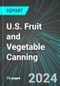 U.S. Fruit and Vegetable Canning (Including Juices and Sauces): Analytics, Extensive Financial Benchmarks, Metrics and Revenue Forecasts to 2030 - Product Thumbnail Image