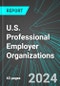 U.S. Professional Employer Organizations: Analytics, Extensive Financial Benchmarks, Metrics and Revenue Forecasts to 2030 - Product Image