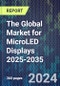 The Global Market for MicroLED Displays 2025-2035 - Product Image