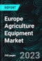 Europe Agriculture Equipment Market, Size, Forecast 2023-2030, Industry Trends, Growth, Share, Outlook, Impact of Inflation, Opportunity Company Analysis - Product Image