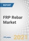 FRP Rebar Market by Fiber Type (Glass, Carbon and Basalt), Resin Type (Vinyl Easter, Epoxy), Application (Highways, Bridges & Buildings; Marine Structurers & Waterfronts; Water Treatment Plants), and Region - Forecast to 2026 - Product Thumbnail Image