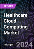 Healthcare Cloud Computing Market Size and Forecasts 2020-2030: Global and Regional Share, Trends, and Growth Opportunity Analysis by Deployment Model; Service Model; and End-User- Product Image