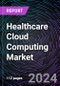 Healthcare Cloud Computing Market Size and Forecasts 2020-2030: Global and Regional Share, Trends, and Growth Opportunity Analysis by Deployment Model; Service Model; and End-User - Product Thumbnail Image