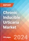 Chronic Inducible Urticaria - Market Insight, Epidemiology and Market Forecast - 2034 - Product Image