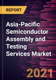 Asia-Pacific Semiconductor Assembly and Testing Services Market Forecast to 2028 - COVID-19 Impact and Regional Analysis by Services and Application- Product Image