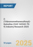 2-(Tribromomethanesulfonyl)-Quinoline (CAS 163342-70-9) Industry Research 2025: Global and Regional Market Trends 2019-2024 and Forecast to 2029- Product Image