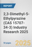 2,3-Dimethyl-5-Ethylpyrazine (CAS 15707-34-3) Industry Research 2025: Global and Regional Market Trends 2019-2024 and Forecast to 2029- Product Image