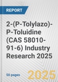 2-(P-Tolylazo)-P-Toluidine (CAS 58010-91-6) Industry Research 2025: Global and Regional Market Trends 2019-2024 and Forecast to 2029- Product Image