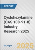 Cyclohexylamine (CAS 108-91-8) Industry Research 2025: Global and Regional Market Trends 2019-2024 and Forecast to 2029- Product Image