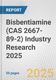 Bisbentiamine (CAS 2667-89-2) Industry Research 2025: Global and Regional Market Trends 2019-2024 and Forecast to 2029- Product Image