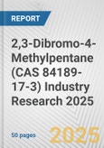 2,3-Dibromo-4-Methylpentane (CAS 84189-17-3) Industry Research 2025: Global and Regional Market Trends 2019-2024 and Forecast to 2029- Product Image