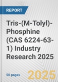 Tris-(M-Tolyl)-Phosphine (CAS 6224-63-1) Industry Research 2025: Global and Regional Market Trends 2019-2024 and Forecast to 2029- Product Image