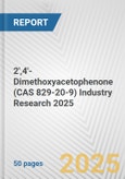 2',4'-Dimethoxyacetophenone (CAS 829-20-9) Industry Research 2025: Global and Regional Market Trends 2019-2024 and Forecast to 2029- Product Image