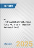 a-Hydroxyisobutyrophenone (CAS 7473-98-5) Industry Research 2025: Global and Regional Market Trends 2019-2024 and Forecast to 2029- Product Image