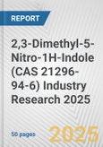 2,3-Dimethyl-5-Nitro-1H-Indole (CAS 21296-94-6) Industry Research 2025: Global and Regional Market Trends 2019-2024 and Forecast to 2029- Product Image