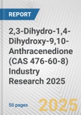 2,3-Dihydro-1,4-Dihydroxy-9,10-Anthracenedione (CAS 476-60-8) Industry Research 2025: Global and Regional Market Trends 2019-2024 and Forecast to 2029- Product Image