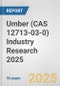 Umber (CAS 12713-03-0) Industry Research 2025: Global and Regional Market Trends 2019-2024 and Forecast to 2029 - Product Thumbnail Image