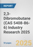 2,3-Dibromobutane (CAS 5408-86-6) Industry Research 2025: Global and Regional Market Trends 2019-2024 and Forecast to 2029- Product Image