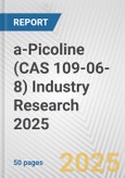 a-Picoline (CAS 109-06-8) Industry Research 2025: Global and Regional Market Trends 2019-2024 and Forecast to 2029- Product Image