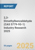 2,3-Dimethylbenzaldehyde (CAS 5779-93-1) Industry Research 2025: Global and Regional Market Trends 2019-2024 and Forecast to 2029- Product Image