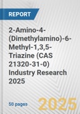 2-Amino-4-(Dimethylamino)-6-Methyl-1,3,5-Triazine (CAS 21320-31-0) Industry Research 2025: Global and Regional Market Trends 2019-2024 and Forecast to 2029- Product Image