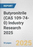 Butyronitrile (CAS 109-74-0) Industry Research 2025: Global and Regional Market Trends 2019-2024 and Forecast to 2029- Product Image