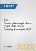 2,5-Dimethyltetrahydrofuran (CAS 1003-38-9) Industry Research 2025: Global and Regional Market Trends 2019-2024 and Forecast to 2029- Product Image