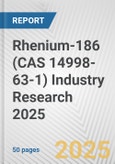 Rhenium-186 (CAS 14998-63-1) Industry Research 2025: Global and Regional Market Trends 2019-2024 and Forecast to 2029- Product Image