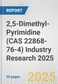 2,5-Dimethyl-Pyrimidine (CAS 22868-76-4) Industry Research 2025: Global and Regional Market Trends 2019-2024 and Forecast to 2029- Product Image