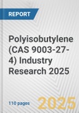 Polyisobutylene (CAS 9003-27-4) Industry Research 2025: Global and Regional Market Trends 2019-2024 and Forecast to 2029- Product Image