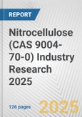 Nitrocellulose (CAS 9004-70-0) Industry Research 2025: Global and Regional Market Trends 2019-2024 and Forecast to 2029- Product Image