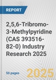 2,5,6-Tribromo-3-Methylpyridine (CAS 393516-82-0) Industry Research 2025: Global and Regional Market Trends 2019-2024 and Forecast to 2029- Product Image