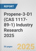 Propene-3-D1 (CAS 1117-89-1) Industry Research 2025: Global and Regional Market Trends 2019-2024 and Forecast to 2029- Product Image