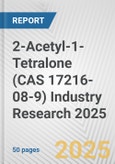 2-Acetyl-1-Tetralone (CAS 17216-08-9) Industry Research 2025: Global and Regional Market Trends 2019-2024 and Forecast to 2029- Product Image