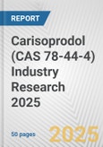 Carisoprodol (CAS 78-44-4) Industry Research 2025: Global and Regional Market Trends 2019-2024 and Forecast to 2029- Product Image