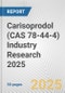 Carisoprodol (CAS 78-44-4) Industry Research 2025: Global and Regional Market Trends 2019-2024 and Forecast to 2029 - Product Thumbnail Image