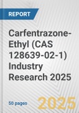 Carfentrazone-Ethyl (CAS 128639-02-1) Industry Research 2025: Global and Regional Market Trends 2019-2024 and Forecast to 2029- Product Image