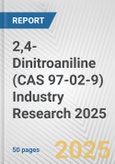 2,4-Dinitroaniline (CAS 97-02-9) Industry Research 2025: Global and Regional Market Trends 2019-2024 and Forecast to 2029- Product Image