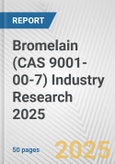 Bromelain (CAS 9001-00-7) Industry Research 2025: Global and Regional Market Trends 2019-2024 and Forecast to 2029- Product Image