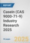 Casein (CAS 9000-71-9) Industry Research 2025: Global and Regional Market Trends 2019-2024 and Forecast to 2029 - Product Image