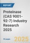 Proteinase (CAS 9001-92-7) Industry Research 2025: Global and Regional Market Trends 2019-2024 and Forecast to 2029 - Product Image