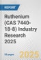 Ruthenium (CAS 7440-18-8) Industry Research 2025: Global and Regional Market Trends 2019-2024 and Forecast to 2029 - Product Image