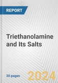 Triethanolamine and Its Salts: European Union Market Outlook 2023-2027- Product Image