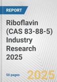 Riboflavin (CAS 83-88-5) Industry Research 2025: Global and Regional Market Trends 2019-2024 and Forecast to 2029- Product Image